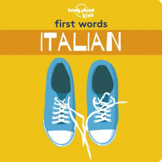 Könyv Lonely Planet Kids First Words - Italian Lonely Planet