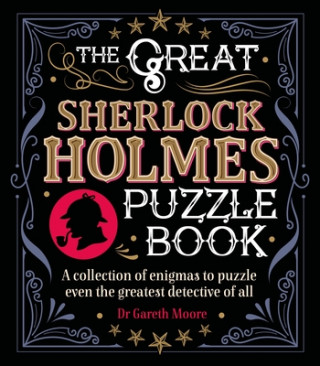 Book The Great Sherlock Holmes Puzzle Book: A Collection of Enigmas to Puzzle Even the Greatest Detective of All Gareth Moore