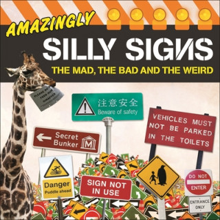 Carte Amazingly Silly Signs: The Mad, the Bad and the Weird Tim Glynne-Jones