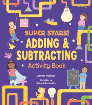 Kniha Super Stars! Adding and Subtracting Activity Book Lorenzo McLellan