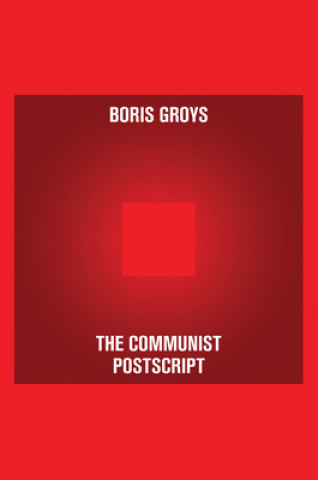 Könyv Communist Postscript Boris Groys