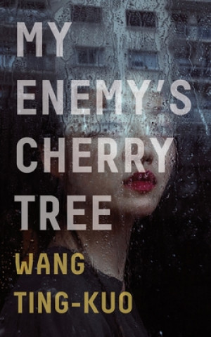 Kniha My Enemy's Cherry Tree Ting-Kuo Wang