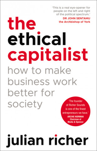 Kniha Ethical Capitalist: How to Make Business Work Better for Society Julian Richer