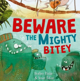 Könyv Beware the Mighty Bitey Heather Pindar