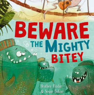 Książka Beware the Mighty Bitey Heather Pindar