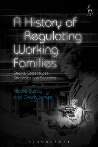 Kniha History of Regulating Working Families Nicole Busby