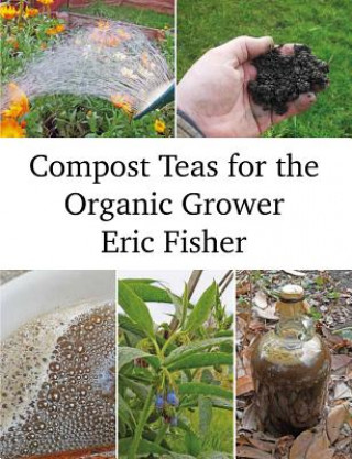 Kniha Compost Teas for the Organic Grower Eric Fisher