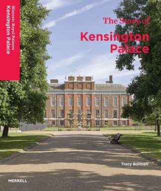 Könyv Story of Kensington Palace Tracy Borman
