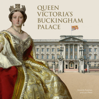 Kniha Queen Victoria's Buckingham Palace Amanda Foreman