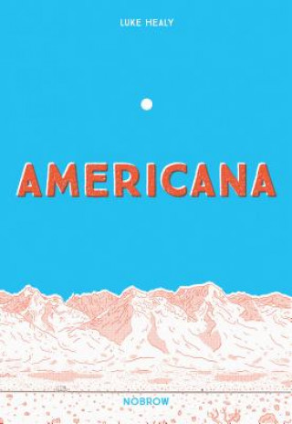 Kniha Americana (And the Act of Getting Over It.) Luke Healy