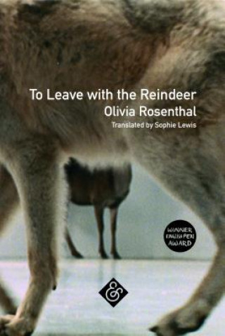 Kniha To Leave with the Reindeer Olivia Rosenthal