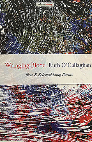Книга Wringing Blood: New & Selected Long Poems Ruth O'Callaghan