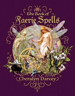 Kniha The Book of Faerie Spells Cheralyn Darcey