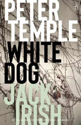 Kniha White Dog: Jack Irish, Book Four Peter Temple