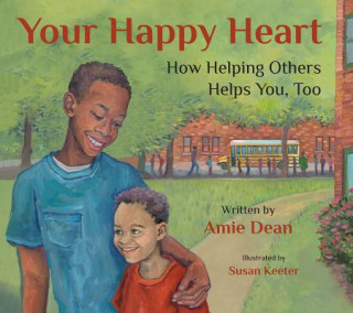 Könyv Your Happy Heart: How Helping Others Helps You, Too Amie Dean