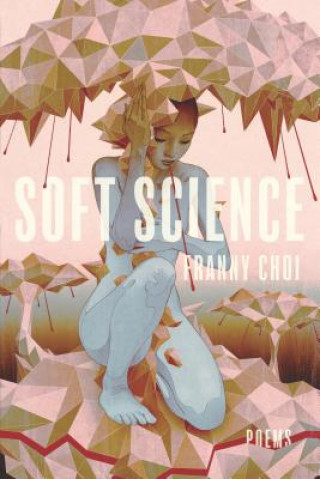 Книга Soft Science Franny Choi