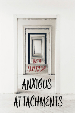 Kniha Anxious Attachments Beth Alvarado