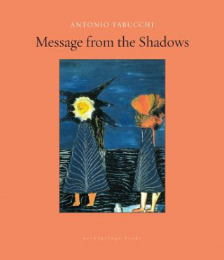 Könyv Message From The Shadows Antonio Tabucchi