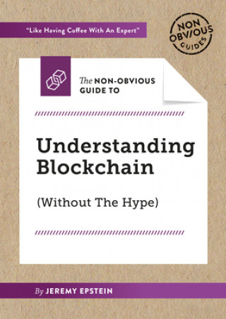 Kniha Non-Obvious Guide to Understanding Blockchain (Without the Hype) Jeremy Epstein