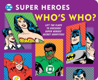 Carte DC Super Heroes: Who's Who?, 25: Lift the Flaps to Reveal Super Heroes' Secret Identities! Morris Katz