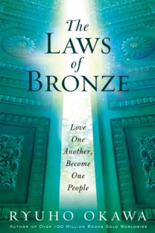 Kniha The Laws of Bronze: Love One Another, Become One People Ryuho Okawa