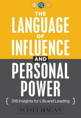Könyv The Language of Influence and Personal Power: 316 Insights for Life and Leading Scott Hagan