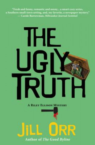 Kniha The Ugly Truth: A Riley Ellison Mystery Jill Orr