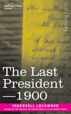 Knjiga Last President or 1900 INGERSOLL LOCKWOOD