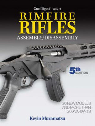 Kniha Gun Digest Book of Rimfire Rifles Assembly/Disassembly, 5th Edition Kevin Muramatsu