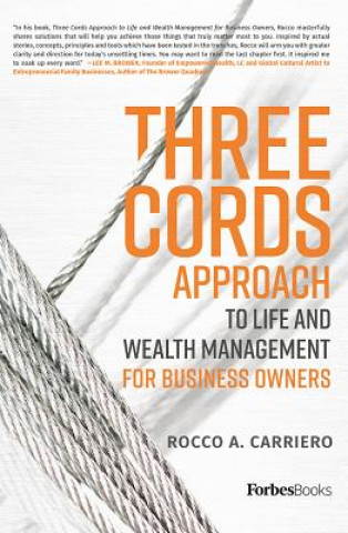 Книга Three Cords Approach: To Life and Wealth Management for Business Owners Rocco A. Carriero