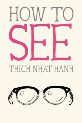 Kniha How to See Thich Nhat Hanh