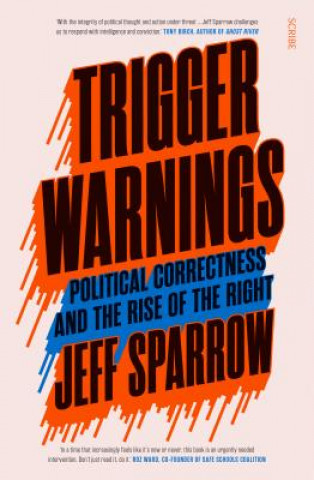 Buch Trigger Warnings: Political Correctness and the Rise of the Right Jeff Sparrow