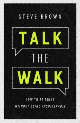 Könyv Talk the Walk: How to Be Right Without Being Insufferable Steve Brown