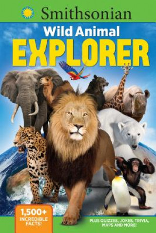 Kniha Smithsonian Wild Animal Explorer: 1500+ Incredible Facts, Plus Quizzes, Jokes, Trivia, Maps and More! Media Lab Books