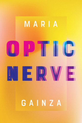Kniha Optic Nerve Maria Gainza