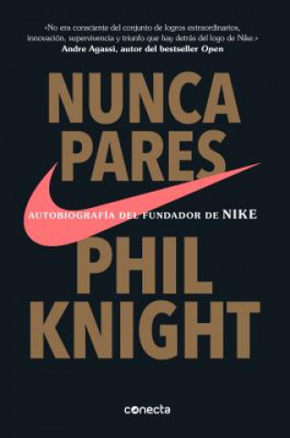 Kniha Nunca pares: Autobiografia del fundador de Nike / Shoe Dog: A Memoir by the Creator of Nike Phil Knight