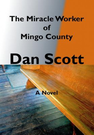 Kniha Miracle Worker of Mingo County Dan Scott