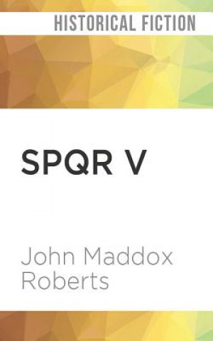 Audio Spqr V: Saturnalia John Maddox Roberts