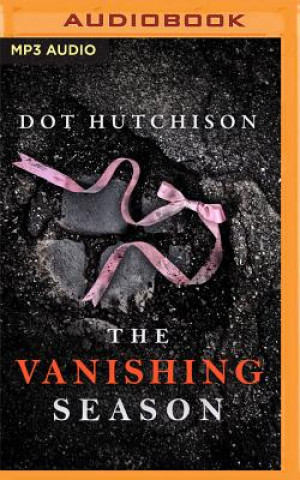 Digital VANISHING SEASON THE Dot Hutchison