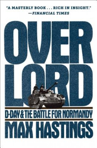 Kniha Overlord: D-Day and the Battle for Normandy Max Hastings