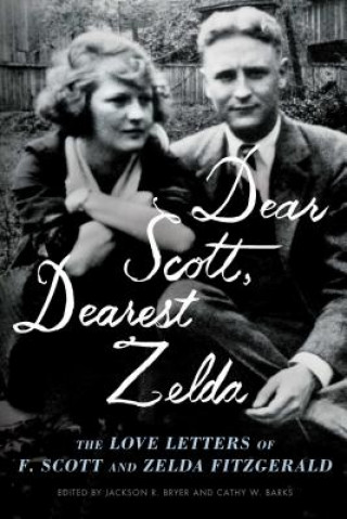 Carte Dear Scott, Dearest Zelda Francis Scott Fitzgerald