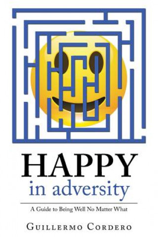 Βιβλίο Happy in Adversity GUILLERMO CORDERO