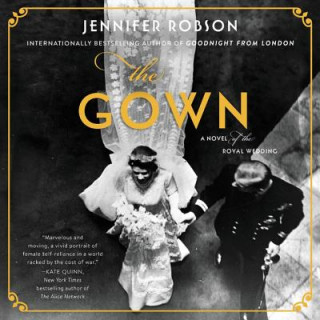 Digital The Gown: A Novel of the Royal Wedding Jennifer Robson