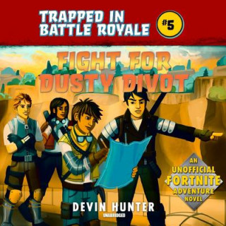 Digital Fight for Dusty Divot: An Unofficial Fortnite Adventure Novel Devin Hunter