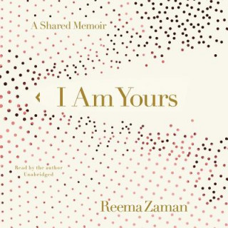 Digital I Am Yours: A Shared Memoir Reema Zaman