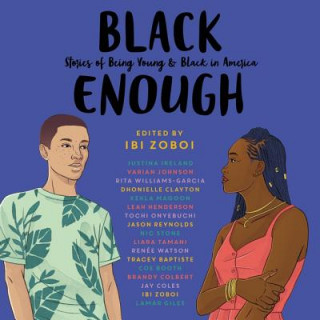Digital Black Enough: Stories of Being Young & Black in America Ibi Zoboi