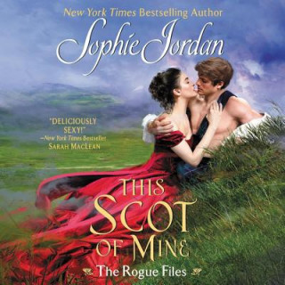 Digital This Scot of Mine: The Rogue Files Sophie Jordan