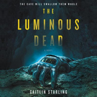 Digital The Luminous Dead Caitlin Starling