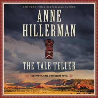 Digital The Tale Teller: A Leaphorn, Chee & Manuelito Novel Anne Hillerman