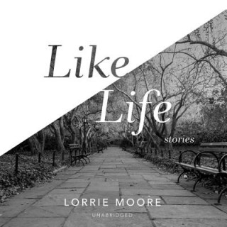 Digital Like Life: Stories Lorrie Moore